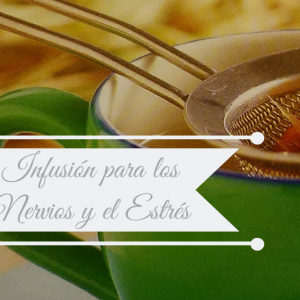 INFUSIÓN PARA LOS NERVIOS Y EL ESTRÉS